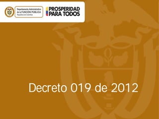 Decreto 019 de 2012
 