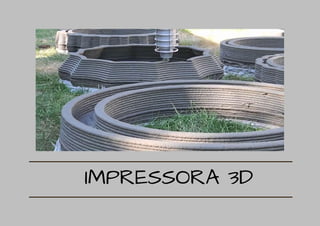 IMPRESSORA 3D
 