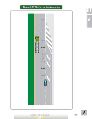 -405-CAPÍTULO 3 - DEMARCACIONES
Figura 3-49 Flechas de Incorporación
2/3 L
L/3
2/3 L
L
 