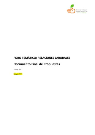 FORO TEMÁTICO: RELACIONES LABORALES
Documento Final de Propuestas
Enero 2011

Mayo 2011
 