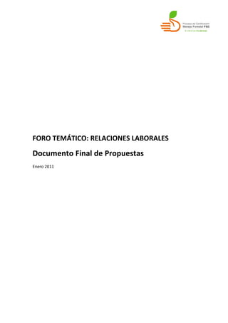 FORO TEMÁTICO: RELACIONES LABORALES
Documento Final de Propuestas
Enero 2011
 