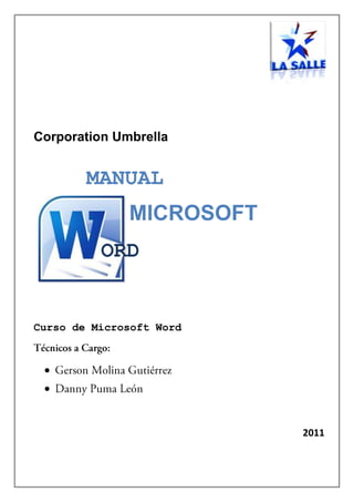 Corporation Umbrella


        MANUAL
              MICROSOFT
          ORD


Curso de Microsoft Word




                          2011
 
