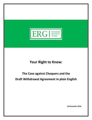 Your Right to Know:
The Case against Chequers and the
Draft Withdrawal Agreement in plain English
18 November 2018
 