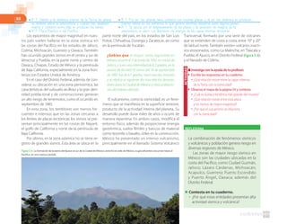 60
Los epicentros de mayor magnitud en nues-
tro país suelen hallarse en la zona sísmica: en
las costas del Pacífico, en los estados de Jalisco,
Colima, Michoacán, Guerrero y Oaxaca. También
han ocurrido grandes sismos en el centro y sur de
Veracruz y Puebla, en la parte norte y centro de
Oaxaca, Chiapas, Estado de México y la península
de Baja California, especialmente en la zona fron-
teriza con Estados Unidos de América.
En el caso del Distrito Federal, además de con-
siderar su ubicación en una zona penisísmica, las
características del subsuelo arcilloso y la gran den-
sidad poblacional y de construcciones generan
un alto riesgo de terremotos, como el ocurrido en
septiembre de 1985.
En esta zona, los temblores son menos fre-
cuentes e intensos que en las zonas cercanas a
los límites de placas tectónicas; los sismos se pre-
sentan principalmente en las costas de Nayarit,
el golfo de California y norte de la península de
Baja California.
Por último, en la zona asísmica no se tiene re-
gistro de grandes sismos. Esta área se ubica en la
parte norte del país, en los estados de San Luis
Potosí, Chihuahua, Durango y Zacatecas, así como
en la península de Yucatán.
¿Sabías que el mayor sismo registrado en
México ocurrió el 3 de junio de 1932, en costas de
Jalisco, y tuvo una intensidad de 8.2 grados, en la
escala de Richter? El sismo del 19 de septiembre
de 1985 fue de 8.1 grados, duró casi dos minutos
y su réplica al siguiente día tuvo efectos devasta-
dores para la Ciudad de México y otras poblacio-
nes del interior del país.
El vulcanismo, como la sismicidad, es un fenó-
meno que se manifiesta en la superficie terrestre,
producto de la actividad interna del planeta. Su
desarrollo puede durar miles de años u ocurrir de
manera repentina. En ambos casos, modifica el
entorno físico, además de proporcionar energía
geotérmica, suelos fértiles y bancos de material
como tezontle o basalto, útiles en la construcción.
México ha presentado un intenso vulcanismo,
principalmente en el llamado Sistema Volcánico
Figura 2.6. La formación de la sierra del Ajusco al sur de la Ciudad de México convirtió al valle de México, cuyos afluentes escurrían hacia el
Pacífico, en una cuenca cerrada.
REFLEXIONA
La combinación de fenómenos sísmicos
y volcánicos y población genera riesgo en
diversas regiones de México.
Las zonas de mayor riesgo sísmico en
México son las ciudades ubicadas en la
costa del Pacífico, como Ciudad Guzmán,
Jalisco; Lázaro Cárdenas, Michoacán;
Acapulco, Guerrero; Puerto Escondido
y Puerto Ángel, Oaxaca; además del
Distrito Federal.
■ Contesta en tu cuaderno.
● ¿Por qué estas entidades presentan alta
actividad sísmica y volcánica?
■ Investiga con la ayuda de tu profesor.
◗ Escribe las respuestas en tu cuaderno.
● ¿Qué relación existe entre la capas internas
de la Tierra con la sismicidad?
◗ Observa el mapa de la página 54 y contesta.
● ¿Cuál es la placa tectónica más grande del mundo?
● ¿Qué relación existe entre esta placa
y los sismos de mayor magnitud?
● ¿Por qué el vulcanismo se relaciona
con la sismicidad?
ACTIVIDAD
Transversal, formado por una serie de volcanes
que se extienden de costa a costa, entre 19° y 20°
de latitud norte. También existen volcanes inacti-
vos erosionados, como La Malinche, en Tlaxcala y
Puebla, el Ajusco; en el Distrito Federal (figura 2.6);
y el Nevado de Colima.
● R. T. Debido a la dinámica interior de la Tierra, las placas
se deslizan sobre la astenosfera, y cuando hay desplaza-
miento y contacto entre ellas se producen los sismos.
● R. T. Placa Pacífica o del Pacífico.
● R. T. Por ser tan grande tiene contacto con muchas placas, y al ser tan dinámica se producen
fuertes sismos en sus extremos, lo que genera enormes desastres para algunos países.
● R. T. Se asocia con el desplazamiento de las placas y la ascensión de magma de la
astenosfera, es decir, con liberación de energía de las capas internas terrestres.
 