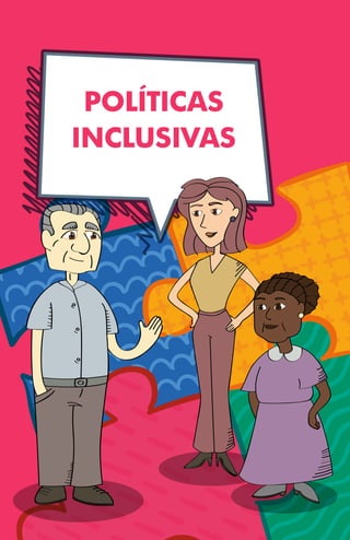 · 24 ·
POLÍTICAS
INCLUSIVAS
 