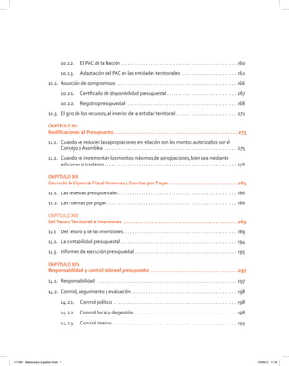 10.1.2.	 El PAC de la Nación  . . . . . . . . . . . . . . . . . . . . . . . . . . . . . . . . . . . . . . . . . . . . . . . . . . 260
10.1.3.	 Adaptación del PAC en las entidades territoriales . . . . . . . . . . . . . . . . . . . . . . . . . 262
10.2.	 Asunción de compromisos . . . . . . . . . . . . . . . . . . . . . . . . . . . . . . . . . . . . . . . . . . . . . . . . . . . . . 266
10.2.1.	 Certificado de disponibilidad presupuestal  . . . . . . . . . . . . . . . . . . . . . . . . . . . . . . 267
10.2.2.	 Registro presupuestal  . . . . . . . . . . . . . . . . . . . . . . . . . . . . . . . . . . . . . . . . . . . . . . . . 268
10.3.	 El giro de los recursos, al interior de la entidad territorial . . . . . . . . . . . . . . . . . . . . . . . . . . . 271
CAPÍTULO XI
Modificaciones al Presupuesto .  .  .  .  .  .  .  .  .  .  .  .  .  .  .  .  .  .  .  .  .  .  .  .  .  .  .  .  .  .  .  .  .  .  .  .  .  .  .  .  .  .  .  .  .  .  .  .  .  . 273
11.1.	 Cuando se reducen las apropiaciones en relación con los montos autorizados por el
Concejo o Asamblea . . . . . . . . . . . . . . . . . . . . . . . . . . . . . . . . . . . . . . . . . . . . . . . . . . . . . . . . . . 275
11.2.	 Cuando se incrementan los montos máximos de apropiaciones, bien sea mediante
adiciones o traslados  . . . . . . . . . . . . . . . . . . . . . . . . . . . . . . . . . . . . . . . . . . . . . . . . . . . . . . . . . 276
CAPÍTULO XII
Cierre de laVigencia Fiscal Reservas y Cuentas por Pagar .  .  .  .  .  .  .  .  .  .  .  .  .  .  .  .  .  .  .  .  .  .  .  .  .  .  .  . 285
12.1.	 Las reservas presupuestales . . . . . . . . . . . . . . . . . . . . . . . . . . . . . . . . . . . . . . . . . . . . . . . . . . . 286
12.2.	 Las cuentas por pagar . . . . . . . . . . . . . . . . . . . . . . . . . . . . . . . . . . . . . . . . . . . . . . . . . . . . . . . . . 286
CAPÍTULO XIII
DelTesoroTerritorial e Inversiones .  .  .  .  .  .  .  .  .  .  .  .  .  .  .  .  .  .  .  .  .  .  .  .  .  .  .  .  .  .  .  .  .  .  .  .  .  .  .  .  .  .  .  .  .  . 289
13.1	 DelTesoro y de las inversiones . . . . . . . . . . . . . . . . . . . . . . . . . . . . . . . . . . . . . . . . . . . . . . . . . 289
13.2.	 La contabilidad presupuestal  . . . . . . . . . . . . . . . . . . . . . . . . . . . . . . . . . . . . . . . . . . . . . . . . . . 294
13.3.	 Informes de ejecución presupuestal . . . . . . . . . . . . . . . . . . . . . . . . . . . . . . . . . . . . . . . . . . . . . 295
CAPÍTULO XIV
Responsabilidad y control sobre el presupuesto  .  .  .  .  .  .  .  .  .  .  .  .  .  .  .  .  .  .  .  .  .  .  .  .  .  .  .  .  .  .  .  .  .  .  .  . 297
14.1.	Responsabilidad  . . . . . . . . . . . . . . . . . . . . . . . . . . . . . . . . . . . . . . . . . . . . . . . . . . . . . . . . . . . . . 297
14.2.	 Control, seguimiento y evaluación  . . . . . . . . . . . . . . . . . . . . . . . . . . . . . . . . . . . . . . . . . . . . . 298
14.2.1.	 Control político . . . . . . . . . . . . . . . . . . . . . . . . . . . . . . . . . . . . . . . . . . . . . . . . . . . . . . 298
14.2.2.	 Control fiscal y de gestión . . . . . . . . . . . . . . . . . . . . . . . . . . . . . . . . . . . . . . . . . . . . . 298
14.2.3.	 Control interno . . . . . . . . . . . . . . . . . . . . . . . . . . . . . . . . . . . . . . . . . . . . . . . . . . . . . . 299
117387 - Bases para la gestion todo 8 12/06/12 11:29
 