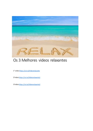 Os 3 Melhores videos relaxantes
1° videohttps://uii.io/Videorelaxante
2°videohttps://uii.io/Videorelaxante1
3°videohttps://uii.io/Videorelaxante2
 