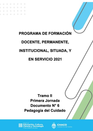 PROGRAMA DE FORMACIÓN
DOCENTE, PERMANENTE,
INSTITUCIONAL, SITUADA, Y
EN SERVICIO 2021
 