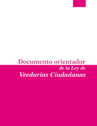 Veedurías Ciudadanas
Documento orientador
de la Ley de
 