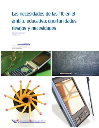*
Las necesidades de las TIC en el
ámbito educativo: oportunidades,
riesgos y necesidades
Julio Cabero Almenara*
cabero@us...