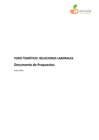 FORO TEMÁTICO: RELACIONES LABORALES
Documento de Propuestas
Enero 2011
 