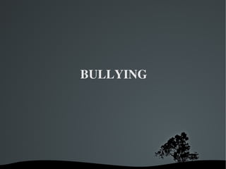 BULLYING 
