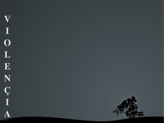 VIOLENÇIA 