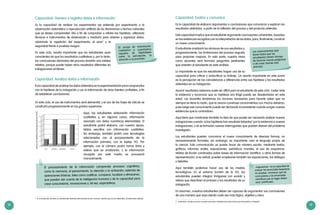18 19
Es la capacidad de realizar los experimentos (se entiende por experimento a la
observación sistemática o reproducción artificial de los fenómenos y hechos naturales
que se desea comprender). Ello a fin de comprobar o refutar las hipótesis, utilizando
técnicas e instrumentos de observación y medición para obtener y organizar datos,
Capacidad: Genera y registra datos e información
valorando la repetición del experimento, el error1
y la
seguridad frente a posibles riesgos.
En este ciclo, resulta importante que los estudiantes sean
conscientes de que los resultados cualitativos y, por lo tanto,
las conclusiones derivadas del proceso tendrán una validez
relativa, porque puede haber otros resultados diferentes en
indagaciones similares.
El recojo de información
cualitativa o cuantitativa
requiere de habilidades
como la percepción, la
atención y la precisión.
Capacidad: Analiza datos o información
Eslacapacidad deanalizar losdatos obtenidos enlaexperimentación paracompararlos
con la hipótesis de la indagación y con la información de otras fuentes confiables, a fin
de establecer conclusiones.
En este ciclo, el uso de instrumentos será elemental, y el uso de las hojas de cálculo se
construirá progresivamente en los grados superiores.
Aquí, los estudiantes elaborarán información
cualitativa y, en algunos casos, información
asociada con datos numéricos elementales. El
estudiante podrá elaborar, con nuestro apoyo,
tablas sencillas con información cualitativa.
Sin embargo, también podrá usar tecnologías
relacionadas con el procesamiento de la
información primaria, con la laptop XO. Por
ejemplo, con la cámara podrá tomar fotos y
videos que se analizarán, y la información
recogida por este medio se procesará
manualmente.
El procesamiento de la información comprende procesos cognitivos,
como la memoria, el pensamiento, la atención y la activación; además de
operaciones básicas, tales como codificar, comparar, localizar y almacenar,
que pueden dar cuenta de la inteligencia humana y de la capacidad para
crear conocimiento, innovaciones y, tal vez, expectativas.
1	 En la recolección de datos, la incertidumbre aleatoria está asociada al error humano, mientras que el error sistemático, al instrumento utilizado.
El estudiante analizará los alcances de sus resultados y,
progresivamente, las limitaciones del proceso seguido
para proponer mejoras. En esta parte, nuestra tarea
como docentes será formular preguntas pertinentes
que orienten al estudiante en este análisis.
Lo importante es que los estudiantes hagan uso de su
«Argumentar» es la capacidad de
evaluar los enunciados basándose
en pruebas, reconocer que las
conclusiones y los enunciados
científicos que se hagan deben
estar justificados.
Los conocimientos solo
duran hasta que los
estudiantes tienen tiempo
de hacerse nuevas preguntas
o de crear teorías más
precisas.
capacidad para críticar y autocríticar su trabajo. Un asunto importante en este punto
es la percepción de las coincidencias o diferencias entre sus hipótesis y los resultados
obtenidos en su indagación.
Asumir resultados adversos suele ser difícil para el estudiante de este ciclo. Ceder ante
la evidencia y reconocer que su hipótesis era frágil puede ser desalentador en esta
edad. Los docentes tendremos los recursos necesarios para hacerle saber que no
siempre se tiene la razón, que la ciencia construye conocimientos con mucho esfuerzo,
pues luego ese conocimiento puede ser declarado inconsistente cuando surgen nuevas
evidencias que lo contradicen.
Aquí tiene que construirse también la idea de que puede ser necesario realizar nuevas
indagaciones cuando: a) las hipótesis han resultado falsadas2
por la evidencia o nuevas
indagaciones, o b) se formulan nuevas interrogantes que pueden derivar del problema
investigado.
Los estudiantes pueden comunicar el nuevo conocimiento de diversas formas, no
necesariamente formales; sin embargo, es importante usar el lenguaje propio de
la ciencia. Esta comunicación se puede hacer de manera escrita, mediante textos,
gráficos, informes orales, exposiciones, periódicos murales, el uso de esquemas,
relatos de ficción construidos sobre bases de información científica, u otras formas de
representación; si es verbal, pueden emplearse también las exposiciones, los diálogos
y debates.
Aquí también podemos hacer uso de los medios
tecnológicos. En el entorno Scratch de la XO, los
estudiantes pueden integrar imágenes con sonido y
videos que describan el proceso y los resultados de su
indagación.
En resumen, nuestros estudiantes deben ser capaces de argumentar sus conclusiones
de una manera que vaya siendo cada vez más lógica, objetiva y clara.
2	 La falsación consiste en poner a prueba una teoría o hipótesis buscando hechos que demuestren su falsedad.
Capacidad: Evalúa y comunica
Es la capacidad de elaborar argumentos o conclusiones que comunican y explican los
resultados obtenidos, a partir de la reflexión del proceso y del producto obtenido.
Esta capacidad implica que el estudiante argumente conclusiones coherentes, basadas
en las evidencias recogidas y en la interpretación de los datos, para, finalmente, construir
un nuevo conocimiento.
 