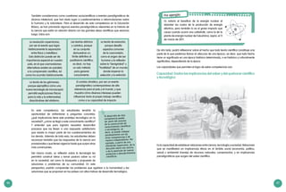 46 47
En esta competencia, los estudiantes tendrán la
oportunidad de enfrentarse a preguntas concretas:
¿qué implicancias tiene este prototipo tecnológico en la
sociedad?, ¿cómo se llegó a este conocimiento científico?
Y entender que para lograrla necesitan desarrollar
procesos que los lleven a una respuesta satisfactoria
que resista la mayor parte de los cuestionamientos de
los demás. Además de todo esto, los estudiantes deben
reconocer también que las respuestas de la ciencia son
provisionales y que tienen vigencia hasta que surjan otras
más convincentes.
Del mismo modo, su reflexión sobre la tecnología les
permitirá construir ideas y tomar postura sobre su rol
en la sociedad, así como la búsqueda y propuesta de
soluciones a problemas de su comunidad. En esta
La revolución copernicana,
por ser el evento que logra
históricamente la separación
entre física y metafísica.
Esta distinción puede ser de
importancia especial en nuestro
país, en el que cosmovisiones
alternativas existen en paralelo
a la comprensión científica, tal
como ha ocurrido históricamente.
La teoría de los gérmenes,
porque ejemplifica cómo una
nueva tecnología (el microscopio)
permitió explicaciones físicas
para la vida y la enfermedad,
disociándose del vitalismo.
El cambio climático, por ser un evento
paradigmático contemporáneo de alta
relevancia para el país y el mundo, y que
muestra cómo diversos intereses pueden
influenciar tanto al propio trabajo científico
como a su capacidad de impacto.
Las teorías atómica
y cuántica, porque
en su conjunto
demuestran un
límite definitivo al
positivismo científico,
es decir, no hay
un solo método
para generar
conocimiento.
La teoría de evolución,
porque desafía
aspectos comunes
de la cosmovisión,
como el origen del ser
humano y la reflexión
sobre la “benignidad” u
“hostilidad” de un mundo
donde imperan la
selección y la extinción.
El desarrollo de esta
competencia puede
ser parte del proceso
de la construcción de
conocimientos científicos
o tecnológicos, es
decir, se puede trabajar
paralelamente con las
otras competencias o de
manera independiente. Por
ejemplo, a partir de una
efeméride importante, de la
discusión sobre una noticia,
o de la aparición de nuevos
productos o descubrimientos
científicos.
También consideramos como cuestiones sociocientíficas a eventos paradigmáticos de
alcance intelectual, que han dado lugar a cuestionamientos o reformulaciones sobre
lo humano y la naturaleza. Para el desarrollo de esta competencia en la Educación
Básica, se han priorizado algunos eventos paradigmáticos relevantes en la historia de
la ciencia que están en relación directa con las grandes ideas científicas que veremos
luego. Estos son:
perspectiva, podrán comprender los problemas que agobian a la humanidad y las
soluciones que se proponen en los países con altos índices de desarrollo tecnológico.
Es la capacidad de establecer relaciones entre ciencia, tecnología y sociedad. Relaciones
que se manifiestan en implicancias éticas en el ámbito social (economía, política,
salud) y ambiental (manejo de recursos naturales, conservación), y en implicancias
paradigmáticas que surgen del saber científico.
De otro lado, podrá reflexionar sobre el hecho que toda teoría científica constituye una
parte de lo que podemos llamar el «discurso de una época», es decir, que todo hecho
tiene un significado en una época histórica determinada, o es histórica y culturalmente
significativo, dependiendo de la época
Las capacidades que permiten el logro de estas competencias son:
Capacidad: Evalúa las implicancias del saber y del quehacer científico
y tecnológico
Por ejemplo:
Es notorio el beneficio de la energía nuclear al
abaratar los costos de la producción de energía
eléctrica, pero también lo es el grave impacto que
causa cuando ocurre una catástrofe, como la de la
planta de energía nuclear de Fukushima, Japón, el 11
de marzo de 2011.
 