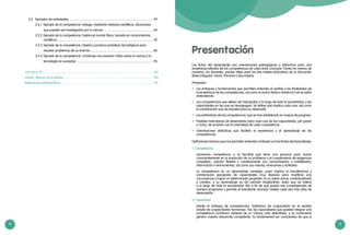 4 5
  3.2	 Ejemplos de actividades .......................................................................................................... 59	
		 3.2.1	 Ejemplo de la competencia: Indaga, mediante métodos científicos, situaciones
			 que pueden ser investigadas por la ciencia................................................................ 60	
		 3.2.2	Ejemplo de la competencia: Explica el mundo físico, basado en conocimientos 		
		 científicos.......................................................................................................................... 78	
		 3.2.3	Ejemplo de la competencia: Diseña y produce prototipos tecnológicos para
			 resolver problemas de su entorno................................................................................ 86	
		 3.2.4	Ejemplo de la competencia: Construye una posición crítica sobre la ciencia y la
			 tecnología en sociedad.................................................................................................. 95	
Uso de la TIC.......................................................................................................................................... 102
Anexo: Mapas de progreso………………………………………………...................................... 104
Referencias bibliográficas..................................................................................................................... 113
Presentación
Las Rutas del Aprendizaje son orientaciones pedagógicas y didácticas para una
enseñanza efectiva de las competencias de cada área curricular. Ponen en manos de
nosotros, los docentes, pautas útiles para los tres niveles educativos de la Educación
Básica Regular: Inicial, Primaria y Secundaria.
Presentan:
•	 Los enfoques y fundamentos que permiten entender el sentido y las finalidades de
la enseñanza de las competencias, así como el marco teórico desde el cual se están
entendiendo.
•	 Las competencias que deben ser trabajadas a lo largo de toda la escolaridad, y las
capacidades en las que se desagregan. Se define qué implica cada una, así como
la combinación que se requiere para su desarrollo.
•	 Los estándares de las competencias, que se han establecido en mapas de progreso.
•	 Posibles indicadores de desempeño para cada una de las capacidades, por grado
o ciclos, de acuerdo con la naturaleza de cada competencia.
•	 Orientaciones didácticas que facilitan la enseñanza y el aprendizaje de las
competencias.
Definiciones básicas que nos permiten entender y trabajar con las Rutas del Aprendizaje:
1. Competencia
	 Llamamos competencia a la facultad que tiene una persona para actuar
conscientemente en la resolución de un problema o el cumplimiento de exigencias
complejas, usando flexible y creativamente sus conocimientos y habilidades,
información o herramientas, así como sus valores, emociones y actitudes.
	 La competencia es un aprendizaje complejo, pues implica la transferencia y
combinación apropiada de capacidades muy diversas para modificar una
circunstancia y lograr un determinado propósito. Es un saber actuar contextualizado
y creativo, y su aprendizaje es de carácter longitudinal, dado que se reitera
a lo largo de toda la escolaridad. Ello a fin de que pueda irse complejizando de
manera progresiva y permita al estudiante alcanzar niveles cada vez más altos de
desempeño.
2. Capacidad
	 Desde el enfoque de competencias, hablamos de «capacidad» en el sentido
amplio de «capacidades humanas». Así, las capacidades que pueden integrar una
competencia combinan saberes de un campo más delimitado, y su incremento
genera nuestro desarrollo competente. Es fundamental ser conscientes de que si
 