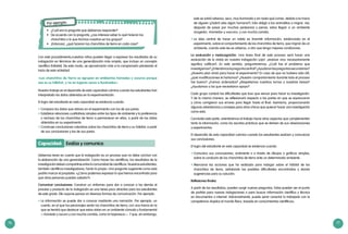 76 77
Nuestro trabajo en el desarrollo de esta capacidad culmina cuando los estudiantes han
interpretado los datos obtenidos en la experimentación.
El logro del estudiante en esta capacidad se evidencia cuando:
•	Compara los datos que obtuvo en el experimento con los de sus pares.
•	Establece relaciones cualitativas simples entre los tipos de ambiente y la preferencia
o rechazo de los chanchitos de tierra a permanecer en ellos, a partir de los datos
obtenidos en su experimento.
•	Construye conclusiones colectivas sobre los chanchitos de tierra y su hábitat, a partir
de sus conclusiones y las de sus pares.
Con este procedimiento,nuestros niños pueden llegar a expresar los resultados de su
indagación en términos de una generalización más amplia, que incluya un concepto
científico (hábitat). De este modo, se aproximarán más a la comprensión planteada al
inicio de esta actividad:
«Los chanchitos de tierra se agrupan en ambientes húmedos y oscuros porque
ese es su hábitat, y no en lugares secos e iluminados».
Por ejemplo:
•	 ¿Cuál era la pregunta que debíamos responder?
•	 De acuerdo con la pregunta, ¿nos interesa saber lo qué hicieron los
chanchitos o lo que hicimos nosotros en los grupos?
•	 ¡Entonces!, ¿qué hicieron los chanchitos de tierra en cada caso?
Capacidad: Evalúa y comunica
Debemos tener en cuenta que la indagación es un proceso que no debe concluir con
la elaboración de una generalización. Como hacen los científicos, los resultados de la
investigacióndebencompartirseentrelacomunidaddecientíficos.Nuestrosestudiantes,
también científicos investigadores, harán lo propio. Una pregunta sugerente como esta
podría marcar el propósito: «¿Cómo podemos expresar lo que hemos encontrado para
que otras personas puedan saberlo?».
Comunicar conclusiones: Construir un «informe» para dar a conocer a los demás el
proceso y producto de la indagación es una tarea poco atractiva para los estudiantes
de este grado. Ello supone pensar en diversas formas de comunicación. Por ejemplo:
•	La información se puede dar a conocer mediante una narración. Por ejemplo, un
cuento, en el que los personajes serán los chanchitos de tierra, con una trama en la
que se tendrá que destacar que estos vivían en un ambiente cómodo y fundamental
—húmedo y oscuro y con mucha comida, como la hojarasca—. Y que, sin embargo,
este se volvió adverso, seco, muy iluminado y sin nada qué comer, debido a la mano
de alguien (¿habrá sido algún humano?). Esto obligó a los animalitos a migrar. Así,
después de pasar por muchas peripecias y penas, estos llegan a un ambiente
acogedor, «húmedo» y «oscuro», y con mucha comida.
•	La idea central de hacer un relato es trasmitir información, evidenciada en el
experimento, sobre el comportamiento de los chanchitos de tierra, que migran de un
ambiente, cuando este les es adverso, a otro que tenga mejores condiciones.
La evaluación y metacognición: Una tarea final de este proceso será hacer una
evaluación de lo vivido en nuestra indagación (¡ojo!: ¡evaluar «no» necesariamente
significa calificar!). En este sentido, preguntaremos: ¿Cuál fue el problema que
investigamos?¿Entendimoslapreguntacentral?¿Ayudaronlaspreguntassecundarias?
¿Nuestro plan sirvió para hacer el experimento? En caso de que no hubiera sido útil,
¿qué modificaciones le haríamos? ¿Nuestro comportamiento durante todo el proceso
fue bueno? ¿Fuimos ordenados? ¿Respetamos nuestros turnos y nuestras tareas?
¿Ayudamos a los que necesitaron apoyo?
Cada grupo contará las dificultades que tuvo que vencer para hacer su investigación.
Y de la misma manera, se reflexionará respecto a las partes en que se equivocaron
y cómo corrigieron sus errores para llegar hasta el final. Asimismo, proporcionarán
algunas advertencias y consejos para otros chicos que quieran hacer una investigación
como esta.
Concluida esta parte, orientaremos el trabajo hacia otros aspectos que complementen
tanto la información, como los asuntos prácticos que se deriven de sus observaciones
y experimentos.
El desarrollo de esta capacidad culmina cuando los estudiantes evalúan y comunican
sus conclusiones.
El logro del estudiante en esta capacidad se evidencia cuando:
•	Comunica sus conclusiones, oralmente o a través de dibujos o gráficos simples,
sobre la conducta de los chanchitos de tierra ante un determinado ambiente.
•	Menciona las acciones que ha realizado para indagar sobre el hábitat de los
chanchitos de tierra, señalando las posibles dificultades encontradas y dando
sugerencias para su solución.
Reflexiones finales
A partir de los resultados, pueden surgir nuevas preguntas. Estas pueden ser el punto
de partida para nuevas indagaciones o para buscar información científica y técnica
en documentos o internet. Adicionalmente, puede servir conectar lo trabajado con la
competencia «Explica el mundo físico, basado en conocimientos científicos».
 