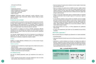 82 83
sal es igual a la del huevo.
Capacidades:
•	Problematiza situaciones.
•	Diseña estrategias para hacer indagación.
•	Genera y registra datos o información.
•	Analiza datos o información.
•	Evalúa y comunica.
Habilidades: Problematizar, diseñar, experimentar, controlar condiciones, concluir,
organizar materiales, seguir instrucciones, observar, describir, trabajar en equipo,
buscar referencias.
Presentación de la actividad:
La actividad presenta una pregunta concreta que admite varias opciones de solución.
De todas, hemos escogido una en la que trataremos de averiguar qué ocurre con
las propiedades del agua (especialmente con su densidad), cuando le agregamos
diversas cantidades de sal común (cloruro de sodio) hasta obtener una solución en la
que ya no se pueda disolver más sal (solución saturada o salmuera).
Para comprobar si al agregar la sal varía su densidad, agregaremos diferentes
cantidades de sal a tres recipientes que contienen una misma cantidad de agua y
observaremos qué sucede al colocar tres huevos del mismo tamaño e igualmente
frescos en cada uno.
Una respuesta confiable depende mucho de las condiciones en que realicemos el
experimento. Por ello, controlaremos esas condiciones. Así, podremos interpretar
debidamente los resultados y la experiencia cumplirá su objetivo.
El objetivo
Identificar si al agregar diferentes cantidades de sal a un mismo volumen de agua,
esta cambia su densidad.
Objetivos específicos
•	Comprobar cómo la densidad de un líquido (agua) varía al añadir sal (sal común o
cloruro de sodio).
•	Observar, describir y explicar el proceso de flotabilidad.
•	Descubrir y aproximarse al concepto de densidad de la materia.
•	Trabajar las operaciones de mezcla de líquidos.
Las condiciones previas
Esta será una actividad preparatoria, previa, que realizaremos solo nosotros, los
docentes:
•	Colocar medio litro de agua (medir con las tazas medidoras) en cada uno de tres
vasos colectores. Marcar cada vaso con las letras A, B y C.
•	Pesar en la balanza 17,5 gramos de sal y disolver en el vaso B. Agitar la mezcla hasta
que se disuelva toda la sal.
•	Pesar en la balanza 35,5 gramos de sal y disolver en el vaso C. Agitar la mezcla
hasta que se disuelva toda la sal. En caso que no pudiera disolverse toda la sal,
calentar la mezcla en una olla y agitar hasta conseguir la disolución (puede quedar
algo de sal sin disolver). Si hubiera disminuido la cantidad de solución, agregar algo
de agua y enfriar la mezcla.
•	Colocar un huevo fresco (seleccionado según la condiciones dadas en el siguiente
párrafo) en cada frasco (A: solo con agua; B: agua con 17,5 g de sal, y C: agua con
35 g de sal).
•	Lo que debemos conseguir es que los huevos se comporten como en la imagen
que vimos al comienzo de esta actividad. En caso de que el huevo del recipiente
B quedara por encima del punto medio del volumen de agua, agregar agua poco
a poco hasta conseguir que quede en medio de la masa de agua; si quedara por
debajo, agregar pequeñas cantidades de sal «que iremos pesando» y agitar la
mezcla hasta conseguir el objetivo.
•	Algo parecido haremos con el caso C: si no flota, agregaremos sal y agitaremos
hasta que flote.
•	En ambos casos registraremos, para nuestro uso, las cantidades de sal que hemos
necesitado.
Observación y exploración 1
Esta es la primera etapa de la indagación que realizaremos con nuestros estudiantes:
•	Se formarán grupos.
•	Cada grupo observará la situación que se da en los frascos (que será similar a la de
la foto).
•	Solicitaremos a nuestros estudiantes que formulen sus hipótesis para explicar el
fenómeno. Insistiremos en que los huevos son frescos y casi idénticos en volumen y
masa (previamente, los tendremos que haber pesado en la balanza hasta conseguir
tres que tengan prácticamente la misma masa). Dicho en otras palabras, que no
haya grandes diferencias entre los tres huevos.
Los estudiantes observan la situación
y formulan sus hipótesis acerca del
fenómeno.
Descripción de la tarea Observación
Tabla 1. La situación inicial de la actividad
 