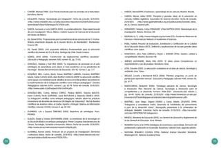 114 115
	 CHINERY, Michael (1980). Guía Práctica Ilustrada para los amantes de la Naturaleza.
Barcelona: Blume.
	 ESCALANTE, Patricia. “Aprendizaje por indagación”. Fecha de consulta: 16/5/2013.
<http://www.medellin.edu.co/sites/Educativo/repositorio%20de%20recursos/
Aprendizaje%20por%20indagaci%C3%B3n.pdf>.
	 GARCÍA, Fernando y Lucía GARCÍA (2005). La problematización. Etapa determinante
de una investigación. Toluca, México: Instituto Superior de Ciencias de la Educación
del Estado de México.
	 GIL, Daniel (1996). “Proposiciones para la enseñanza de las ciencias de los 11-14 años.
Síntesis presentada después de la reunión técnica de Montevideo”. Montevideo:
Unesco-OEI.
	 GIL, Daniel (2005). Una propuesta didáctica fundamentada para la educación
científica de jóvenes de 15 a 18 años. Santiago de Chile: Orealc-Unesco.
	 GÓMEZ, Alma (2006). “Construcción de explicaciones científicas escolares”.
Educación y Pedagogía, volumen XVIII, número 45, pp. 73-83.
	 GONZÁLEZ, Dislaine y Yoel DÍAZ (2005). “La importancia de promover en el aula
estrategias de aprendizaje para elevar el nivel académico en los estudiantes de
Psicología”. Revista Iberoamericana de Educación, año 40, número 1, pp. 1-17.
	 GONZÁLEZ WEIL, Corina; María Teresa MARTÍNEZ LARRAÍN, Carolina MARTÍNEZ
GALAZ, Karen CUEVAS SOLÍS, Liber MUÑOZ CONCHA (2009).“La educación científica
como apoyo a la movilidad social: desafíos en torno al rol del profesor secundario en
la implementación de la indagación científica como enfoque pedagógico”. Estudios
Pedagógicos, volumen XXXV, número 1, pp. 63-78. Fecha de consulta: 25/8/2013.
<http://www.scielo.cl/pdf/estped/v35n1/art04.pdf>.
	 GONZÁLEZ-WEIL, Corina; Mónica CORTEZ, Paulina BRAVO, Yasnina IBACETA,
Karen CUEVAS, Paola QUIÑONES, Joyce MATURANA y Alejandro ABARCA (2012).
“La indagación científica como enfoque pedagógico: estudio sobre las prácticas
innovadoras de docentes de ciencia en EM (Región de Valparaíso)”. Red de Revistas
Científicas de América Latina, el Caribe, España y Portugal. Sistema de Información
Científica, volumen XXXVIII, número 2, pp. 85-102.
	 GUERRERO, Luis y Dayana TERRONES (2003). Repertorio de estrategias. Piura:
PROMEB.
	 GUILLÉN, Daniel y Octavio SANTAMARÍA (2006). La enseñanza de la tecnología en
la Educación Básica (un enfoque pedagógico). Primer Congreso Iberoamericano de
Ciencia, Tecnología, Sociedad e Innovación. México. Fecha de consulta: 25/8/2013.
<http://www.oei.es/memoriasctsi/mesa4/m04p38.pdf>.
	 GUTIÉRREZ, Ramón (2005). Protocolo de un proyecto de investigación. Elementos
y estructura básica. Fecha de consulta: 25/8/2013. <http://www.itescam.edu.mx/
principal/sylabus/fpdb/recursos/r70326.PDF>.
	 HARLEN, Wynne(1999). Enseñanza y aprendizaje de las ciencias. Madrid: Morata.
	 HARLEN, Wynne; editor (2010). Principios y grandes ideas de la educación en
ciencias. Hatfield, Inglaterra: Association for Science Education. Fecha de consulta:
25/8/2013. <http://www.gpdmatematica.org.ar/publicaciones/Grandes_Ideas_
de_la_Ciencia_Espanol.pdf>.
	 HERNÁNDEZ, Roberto; Carlos FERNÁNDEZ y Pilar BAPTISTA (2010). Metodología de la
Investigación. México: McGraw-Hill.
	 INDÁGALA (s. f.). <http://www.indagala.org/es/node/372>.Academia Mexicana de
Ciencias e Interamerican Network of Academies of Sciences.
	 IPEBA, Instituto Peruano de Evaluación, Acreditación y Certificación de la Calidad
de la Educación Básica (2013). Definición y explicaciones de las seis grandes ideas
científicas. Lima: Ipeba.
	 IVANCEVICH, John; Peter LORENZI y Steven J. SKINNER (1996). Gestión, calidad y
competitividad. Madrid: McGraw-Hill.
	 JIMÉNEZ ALEIXANDRE, María Pilar (2010). 10 ideas claves Competencias en
argumentación y uso de pruebas. Barcelona: Graó.
	 LEÓN, Eduardo (2001). La educación ciudadana en el área de ciencia, tecnología y
ambiente. Lima: Tarea.
	 ÁRQUEZ, Conxita y Montserrat ROCA (2006). “Plantear preguntas: un punto de
partida para aprender ciencias”. Educación y Pedagogía, volumen XVIII, número 45,
pp. 61-71.
	 MARTICORENA, Benjamín (2006). “Estrategia peruana de ciencia, tecnología
e innovación. Plan Nacional de Ciencia, Tecnología e Innovación para la
competitividad y el desarrollo humano 2006-2021”. Innovación.UNI, edición 1,
pp. 45-49. Fecha de consulta: 21/10/2013. <http://www.innovacion.uni.edu.pe/
innovacion1art13estrategiaperuanadecienciatecnologiaeinnovacion.pdf>.
	 MARTÍNEZ, Juan Diego; Edgard OSORIO y Carlos Alberto CIFUENTES (1999).
“Indagación y competencia motriz. Desarrollo de habilidades del pensamiento
a parir de la dimensión motriz”. Monografía presentada a la Universidad de
Antioquia, Medellín, Colombia. Fecha de consulta: 21/10/2013. <http://es.scribd.
com/doc/169137908/149-indagacion>.
	 MINEDU, Ministerio de Educación (2012). Ley General de Educación y Reglamento de
la Ley General de Educación. Lima: Minedu.
	 MONEREO Carlos et al. (1995) Estrategias de enseñanza y aprendizaje, formación del
profesorado y aplicación en la escuela. Bacerlona, Editorial Graó, segunda edición.
	 NATIONAL RESEARCH COUNCIL (1996). National Science Education Standards.
Washington DC: National Academy Press.
 