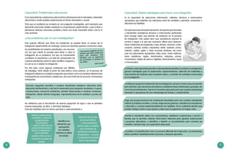 16 17
Es la capacidad de cuestionarse sobre hechos y fenómenos de la naturaleza, interpretar
situaciones y emitir posibles explicaciones en forma descriptiva o causal.
Para que un problema se convierta en una pregunta investigable, será necesario que
demande soluciones viables mediante la comprobación experimental, y que lo lleve a
plantearse diversas soluciones posibles y tener una duda razonable sobre cuál es la
más acertada.
Capacidad: Problematiza situaciones
«Una buena pregunta es una
semilla que debe sembrarse
para que produzca más
semillas, con la esperanza
de reverdecer el paisaje de
las ideas».
John Ciardi
Hay quienes afirman que todos los problemas se pueden llevar al campo de la
indagación experimental; sin embargo, somos los docentes quienes conocemos mejor
¿Hay problemas que no son investigables?
las posibilidades de nuestros estudiantes y los recursos
con los que cuenta la escuela para llevar a cabo la
indagación de un problema. Por eso, es fundamental
considerar la experiencia y el nivel de comprensión de
nuestros estudiantes sobre la «idea científica» respecto a
la cual se va a realizar la indagación.
Por otro lado, como algunos problemas son difíciles
de investigar, tanto desde el punto de vista teórico como práctico, en el proceso de
indagación debemos considerar preguntas que actúen como una ventana abierta hacia
la búsqueda de conocimiento y evidencias, así como tratar de no enunciar conclusiones
anticipadas.
Formular preguntas permitirá a nuestros estudiantes establecer relaciones entre
elementos del fenómeno o del hecho observado para presentar resultados o nuevas
construcciones, solucionar problemas, plantear desacuerdos o construir consensos,
trabajando, desde distintos lenguajes, representaciones de la realidad y puntos de
vista.
No olvidemos que la formulación de buenas preguntas da lugar a que se planteen
buenas respuestas, es decir, a «formular hipótesis».
Formular hipótesis será el camino que lleve a cada estudiante a:
Plantear explicaciones
coherentes, conjeturas
o proposiciones
(enunciados)
— sobre la base de sus
conocimientos previos,
hechos o evidencias—
que le permitan
predecir cómo se va a
comportar el objeto de
estudio.
Disponer de otro tipo
de conocimientos
— como postulados,
teorías, leyes o aquellos
que provengan de
fuentes documentales y
etnográficas—, los que
irá adquiriendo durante
toda su escolaridad.
Identificar los
elementos que
representan
las variables
referidas al objeto
de estudio.
Contribuye a preparar el desarrollo de la investigación: pensar en todo lo que se necesita
para abordar y dar soluciones al problema, establecer tareas individuales y grupales, así
como los procedimientos. Este es el momento adecuado para que nuestros estudiantes
aprendan a apropiarse de una metodología de trabajo y a desarrollarla.
Ensíntesis,estacapacidadpermiteacadaestudianteplanificaryconducirsuindagación;
generar estrategias para la observación, experimentación, selección de materiales e
instrumentos de medición para recolectar datos, y controlar las variables involucradas
en la indagación.
Exige que proporcionemos las condiciones favorables para que nuestros estudiantes
realicen su trabajo con éxito y, a la vez, exige que los guiemos, orientemos e impulsemos
a descubrir y a probar experimentalmente sus hipótesis. No es suficiente decirles que
pueden indagar sobre lo que quieran y dejar que se organicen y lo hagan solos.
Permite al estudiante utilizar sus conocimientos, establecer compromisos y recurrir a
fuentes que le permitan obtener información relevante para generar explicaciones
y proponer alternativas, e identificar y diseñar un procedimiento para controlar las
variables, siempre bajo una supervisión adecuada.
Considera a la planificación como un proceso diferente de la ejecución. Los estudiantes
deben planificar detalladamente el proceso y después ejecutarlo.
Duranteelprocesodeexperimentación,serequierequedocentes
y estudiantes manejemos técnicas e instrumentos pertinentes
para recoger datos que servirán de evidencia en el proceso
de indagación. Esto quiere decir que necesitamos precisar el
camino a seguir y lo que sea necesario utilizar para observar;
hacer mediciones de longitudes, masa, tiempo, volumen; cortar,
conectar, cambiar, activar y desactivar; verter, sostener, armar,
calentar, sujetar, agitar u otras acciones similares, así como
usar los instrumentos apropiados, tales como: cintas métricas,
tazas medidoras, reglas, termómetros, balanzas, pinzas,
cronómetros, relojes de arena o digitales, dinamómetros, lupas
o microscopios.
Capacidad: Diseña estrategias para hacer una indagación
Es la capacidad de seleccionar información, métodos, técnicas e instrumentos
apropiados que expliciten las relaciones entre las variables y permitan comprobar o
descartar las hipótesis.
 