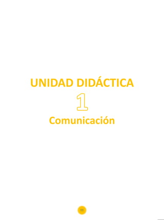 UNIDAD DIDÁCTICA
Comunicación
1
11
 