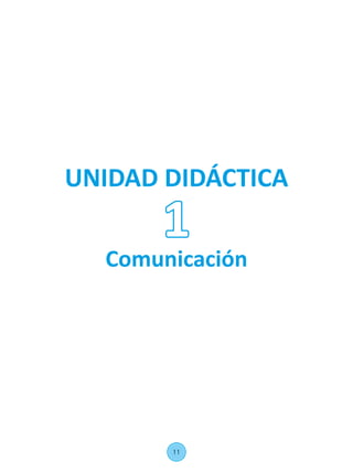 11
UNIDAD DIDÁCTICA
Comunicación
1
 