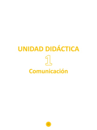11
UNIDAD DIDÁCTICA
Comunicación
1
 