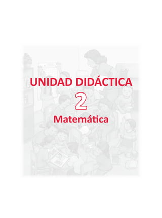 UNIDAD DIDÁCTICA
Matemática
2
 