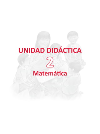 UNIDAD DIDÁCTICA
Matemática
2
 