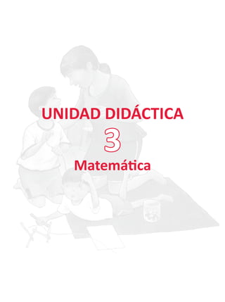 UNIDAD DIDÁCTICA
Matemática
3
 