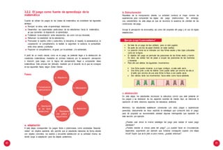 80 81
a. Adaptación
f. Formalización
o demostración
b. Estructuración
e. Descripción
de las repre-
sentaciones
c. Abstracción
d. Representa-
ción gráfica o
esquemática
Ejem plo:Ju ego“Laranasaltarina”
•
•
•
Se trata de un juego de tipo solitario, para un solo jugador.
Se parte de una tira de papel dividida en siete casillas.
La posición inicial es la indicada con tres fichas azules y tres rojas colocadas
como en la figura.
El objetivo del juego es permutar las posiciones de las fichas verde y marrón.
Es decir, las verdes han de pasar a ocupar las posiciones de las marrones
y viceversa.
Para ello son válidos los siguientes movimientos:
•
•
o
o
Una ficha puede moverse a un lugar contiguo, si este está vacío.
Una ficha junto a otra de distinto color puede saltar por encima de ella si
el salto (por encima de una sola ficha) lo lleva a una casilla vacía.
Son válidos tanto los movimientos hacia atrás como hacia adelante.o
3.2.2. El juego como fuente de aprendizaje de la
matemática
Cuando se utilizan los juegos en las clases de matemática, se consideran las siguientes
ventajas.
Rompen la rutina, evita el aprendizaje tradicional.
Desarrollan las capacidades particulares de los estudiantes hacia la matemática,
ya que aumentan la disposición al aprendizaje.
Fortalecen la socialización entre estudiantes, así como con sus docentes.
Refuerzan la creatividad de los estudiantes.
Promueven el espíritu crítico y autocrítico, la disciplina, el respeto, la perseverancia, la
cooperación, el compañerismo, la lealtad, la seguridad, la audacia, la puntualidad,
entre otros valores y actitudes.
Propician el compañerismo, el gusto por la actividad y la solidaridad.
A partir de un medio natural, como es el juego, se pretende llegar a la abstracción de
cuestiones matemáticas; mediados en primera instancia por la sensación, percepción
e intuición; para luego, con la lógica del pensamiento, llegar a comprender ideas
matemáticas. Este proceso tan delicado, mediado por el docente, es el que se consigna
en las siguientes fases, según Zoltan Dienes:
Fases:
b. Estructuración
Resultado de la manipulación abierta. La actividad conduce al mayor número de
experiencias para comprender las reglas del juego (restricciones). Sin embargo,
una característica de esta etapa es que se reconoce la ausencia de claridad de las
condiciones del juego.
Incluye la percepción de enunciados, así como del propósito del juego y el uso de reglas
establecidas.
c. abstracción
En esta etapa, los estudiantes reconocen la estructura común que está presente en
los juegos y se deshacen de los aspectos carentes de interés. Aquí, se interioriza la
operación en tanto relaciona aspectos de naturaleza abstracta.
Asimismo, los estudiantes establecen conexiones con otros juegos o experiencias
parecidas, básicamente se hace explícita la estrategia que conducirá todo el juego;
para tal propósito es recomendable plantear algunas interrogantes que ayudarán en
esta sección, por ejemplo:
a. adaptación
A esta etapa corresponden los juegos libres o preliminares, como actividades "desorde-
nadas", sin objetivo aparente; ello permite que el estudiante interactúe de forma abierta
con objetos concretos, los explore y encuentre satisfacción en la actividad misma, de
donde surge la adaptación para las etapas posteriores.
¿Puedes usar ahora la misma estrategia del juego para realizar el nuevo juego
planteado?
¿Puedes resolver al menos parte del juego? ¿Lo puedes hacer en circunstancias
especiales, suponiendo por ejemplo que hubieras conseguido superar una etapa
inicial? Supón que se te pide un poco menos, ¿puedes entonces?
 