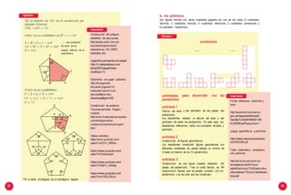 98 99
Ejemplo:
Importante
Construcción del polígono
estrellado de seis puntas.
http://platea.pntic.mec.es/
anunezca/experiencias/
experiencias_AN_0506/
estrellado.doc
....... (por propiedad
de suma de los
ángulos internos de un
cuadrilátero)
D
Jugandoypensandoconpapel.
http://i-matematicas.com/
feria2007/papel/index.
htm#slide=10
54°
C126°
?
Geometría con papel: poliedros.
http://divulgamat2.
ehu.es/divulgamat15/
index.php?option=com_
docman&task=doc_
download&gid=435.
M R
D Construcción de poliedros.
Técnicas sencillas. Origami
modular.
http://www.matematicasvisuales.
com/html/geometria/
construccionpoliedros/origami.
html
P 36°
N
72°
126°
?
R
Q
Videos tutoriales
https://www.youtube.com/
watch?v=fI2TH_WfRHo
108°108°
36°
72°
36°
72°
126° 126°
https://www.youtube.com/
watch?v=FaXqIoeIjak
72° 72°
108° 36° 36°
108°
108° 108° https://www.youtube.com/
watch?v=BzOV_zrNaBg
108° 108°
https://www.youtube.com/
watch?v=nUVZzL36oJc
Por lo tanto, el polígono es un pentágono regular.
Ejemplo:
pentaminós
actividades
pentaminós
para desarrollar con los Importante
Fichas didácticas, poliminós y
otros:
actividad 1
Cálculo del área
pentaminós.
y del perímetro de las piezas del
http://repositorio.educacion.
gov.ar/dspace/bitstream/
handle/123456789/92139/
EL000560.pdf?sequence=1
Los estudiantes realizan el cálculo del área y del
perímetro de todos los pentaminós. En este caso, los
estudiantes reflexionan sobre los conceptos de área y
perímetro.
Juegos geométricos y poliminós.
actividad 2
Construcción de figuras geométricas.
Los estudiantes construirán figuras geométricas con
diferentes cantidades de piezas (desde un mínimo de
3 hasta el máximo de los 12 pentaminós).
http://www.mauriciocontreras.
es/JUEGOS5.pdf
Taller matemático, actividades
con poliminós.
actividad 3
Construcción de una figura creativa utilizando
piezas del pentaminós. Tras un cierto tiempo, se
http://servicios.educarm.es/
templates/portal/ficheros/
websDinamicas/124/Matematica
sRecreativas/116LibroTallerMatem
ticas.pdf
las
les
proporcionan figuras que se pueden construir con los
pentaminós y se les pide que las construyan.
b. los poliminós.
Son figuras hechas con varios cuadrados pegados por uno de sus lados (2 cuadrados:
dominós, 3 cuadrados: triminós, 4 cuadrados: tetraminós, 5 cuadrados: pentaminós y
6 cuadrados: hexaminós).
 