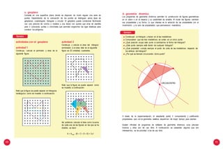 100 101
Ejemplo:
actividad 2
Construya y calcule el área del triángulo
sombreado si el área total de la siguiente
figura es 22 unidades cuadradas.
actividades con el geoplano
actividad 1
Construya, calcule el perímetro y área de la
siguiente figura.
Note que la figura se puede separar como
se muestra a continuación:
Note que la figura se puede separar en triángulos
rectángulos como se muestra a continuación.
C
DE
AB
Así podemos calcular el área como la suma
de cada una de las figuras en las que se ha
dividido, es decir:
A = A - (B + C + D + E) = 3 u2
total
Ejemplo:
Construyan un triángulo y tracen en él las mediatrices.
Comprueben que las tres mediatrices se cortan en un único punto.
¿Qué posición ocupa este punto si cambiamos la forma del triángulo?
¿Este punto siempre está dentro de cualquier triángulo?
¿Qué propiedad cumple siempre el punto de corte de las mediatrices respecto de
los vértices del triángulo?
¿Por qué se llamará circuncentro dicho punto?
CIRCUNCENTRO
c. geoplano
Consiste en una superficie plana donde se disponen de modo regular una serie de
puntos. Dependiendo de la colocación de los puntos se distinguen varios tipos de
geoplanos: cuadrangular, triangular y circular. El geoplano puede construirse fácilmente
con una plancha de corcho o madera y una trama con puntos que sirva de plantilla
para ir colocando puntas o chinchetas que permitan enganchar las ligas elásticas para
construir los polígonos.
d. geometría dinámica
Los programas de geometría dinámica permiten la construcción de figuras geométricas
en el plano o en el espacio y su posibilidad de arrastre. Al mover las figuras, cambian
sus propiedades y su forma. Lo que interesa es la variación de las propiedades con el
movimiento, y no solo las propiedades que permanecen invariables.
A través de la experimentación, el estudiante podrá ir comprobando y justificando
propiedades que con la geometría estática requerirían de mayor tiempo para resolver.
Existen infinidad de programas de software de geometría dinámica, unos precisan
licencia y otros son de uso libre. A continuación se presentan algunos que son
interesantes, se da prioridad a los de uso libre.
 