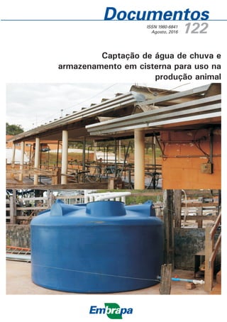 ISSN 1980-6841
Agosto, 2016 122
Captação de água de chuva e
armazenamento em cisterna para uso na
produção animal
 