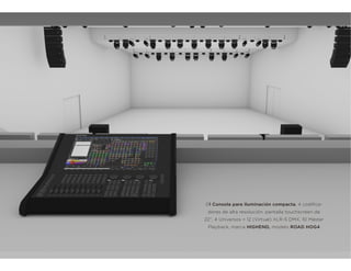 01 Consola para Iluminación compacta, 4 codiﬁca-
dores de alta resolución, pantalla touchscreen de
22”, 4 Universos + 12 (Virtual) XLR-5 DMX, 10 Máster
Playback, marca HIGHEND, modelo ROAD HOG4
 