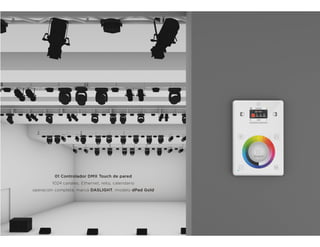 01 Controlador DMX Touch de pared
1024 canales, Ethernet, reloj, calendario
operación completa, marca DASLIGHT, modelo dPad Gold
 