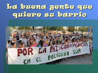 La buena gente que quiere su barrio 