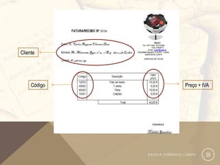 Cliente




     Código                    Preço + IVA




              ESCOLA COMÉRCIO LISBOA    20
 