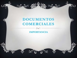 DOCUMENTOS COMERCIALESIMPORTANCIA