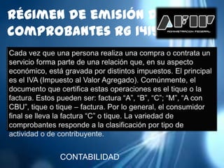 Régimen de emisión de
comprobantes RG 1415




      CONTABILIDAD
 