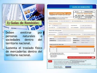 Deben
emitirse
por
personas
naturales
o
sociedades
dentro
del
territorio nacional.
Sustenta el traslado físico
de mercaderías dentro del
territorio nacional.

 