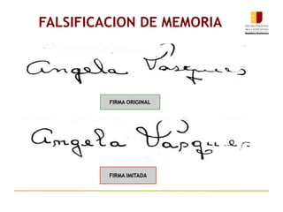 FALSIFICACION DE MEMORIA
FIRMA IMITADA
FIRMA ORIGINAL
 