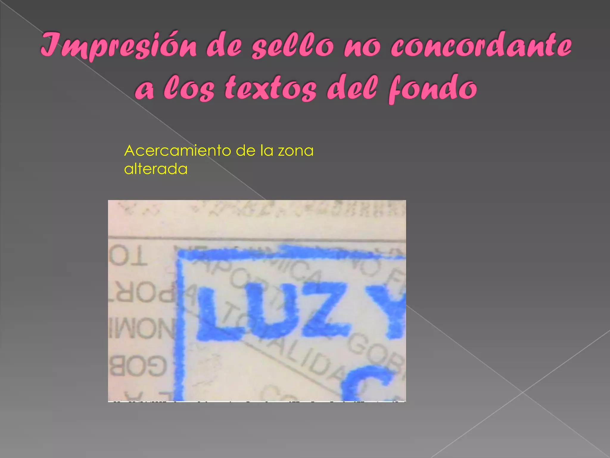 Acercamiento de la zona
alterada
 