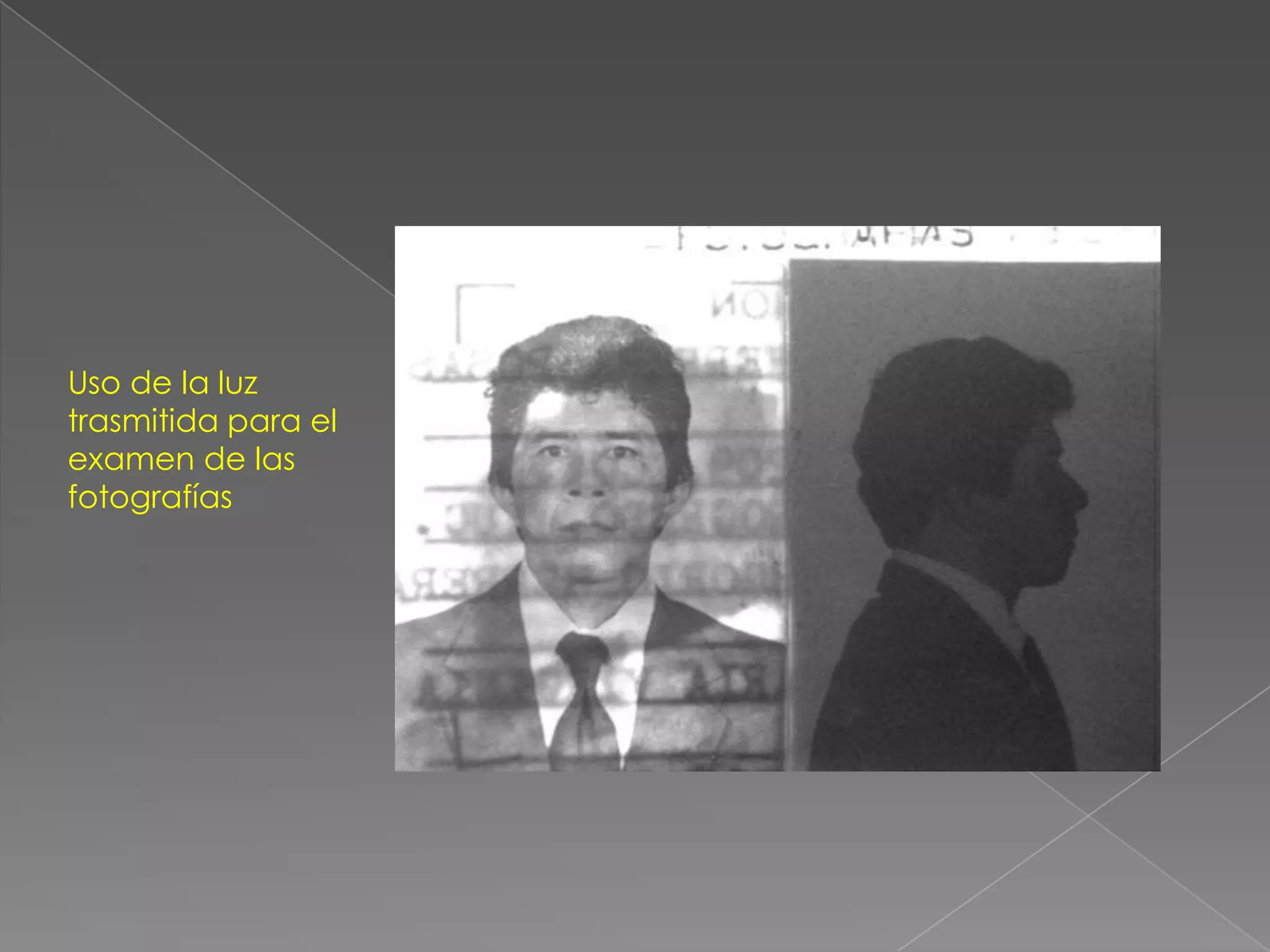 Uso de la luz
trasmitida para el
examen de las
fotografías
 