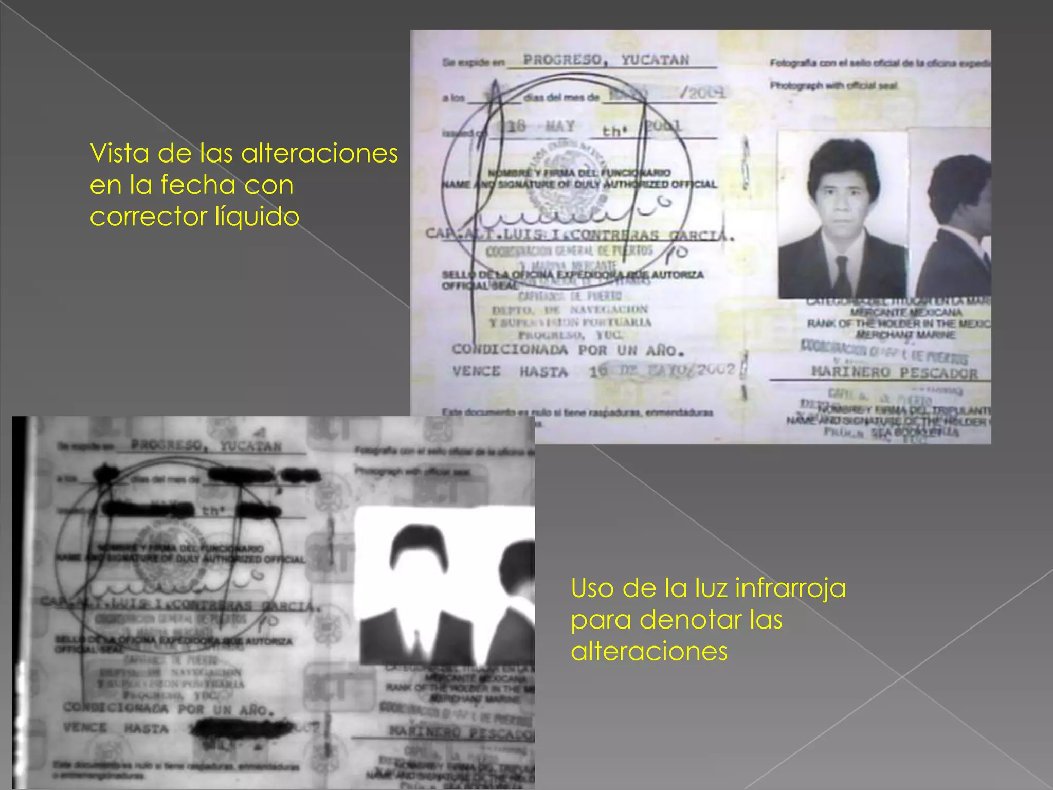 Vista de las alteraciones
en la fecha con
corrector líquido




                            Uso de la luz infrarroja
                            para denotar las
                            alteraciones
 