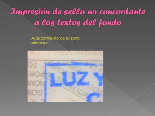 Acercamiento de la zona
alterada
 