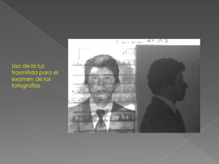 Uso de la luz
trasmitida para el
examen de las
fotografías
 