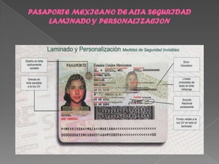 PASAPORTE MEXICANO DE ALTA SEGURIDAD
    LAMINADO Y PERSONALIZACION
 
