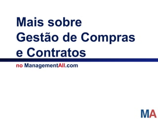 Mais sobre
Gestão de Compras
e Contratos
no ManagementAll.com
 