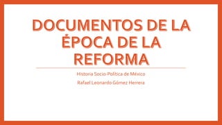 Historia Socio-Política de México

Rafael Leonardo Gómez Herrera

 